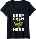 Womens Keep Calm The Balloon Maker Is Here V-Neck