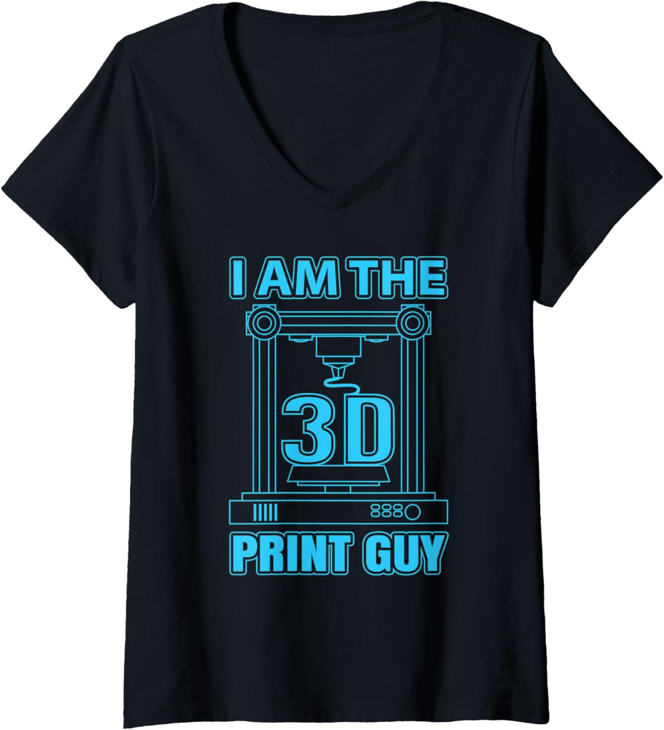 Womens I Am 3D Print Guy 3D Printer Funny 3D Printing V