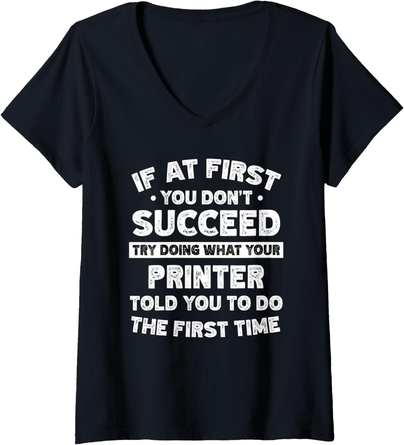 Womens If At First You Dont Succeed Do Printer Says V Neck
