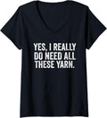 Womens Yes I Really Do Need All This Yarn Funny Knitting Enthusiast V-Neck