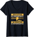 Womens Education Is Important 3D Printing Is Importanter Print V Neck