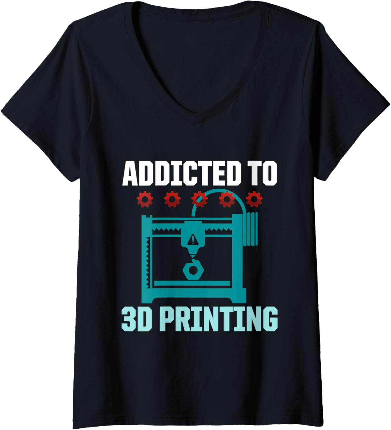 Womens Addicted To 3D Printing Hobby Enthusiast Funny Printer Humor V Neck