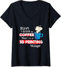 Womens Funny 3D Printer Saying But First Coffee Phrase V Neck