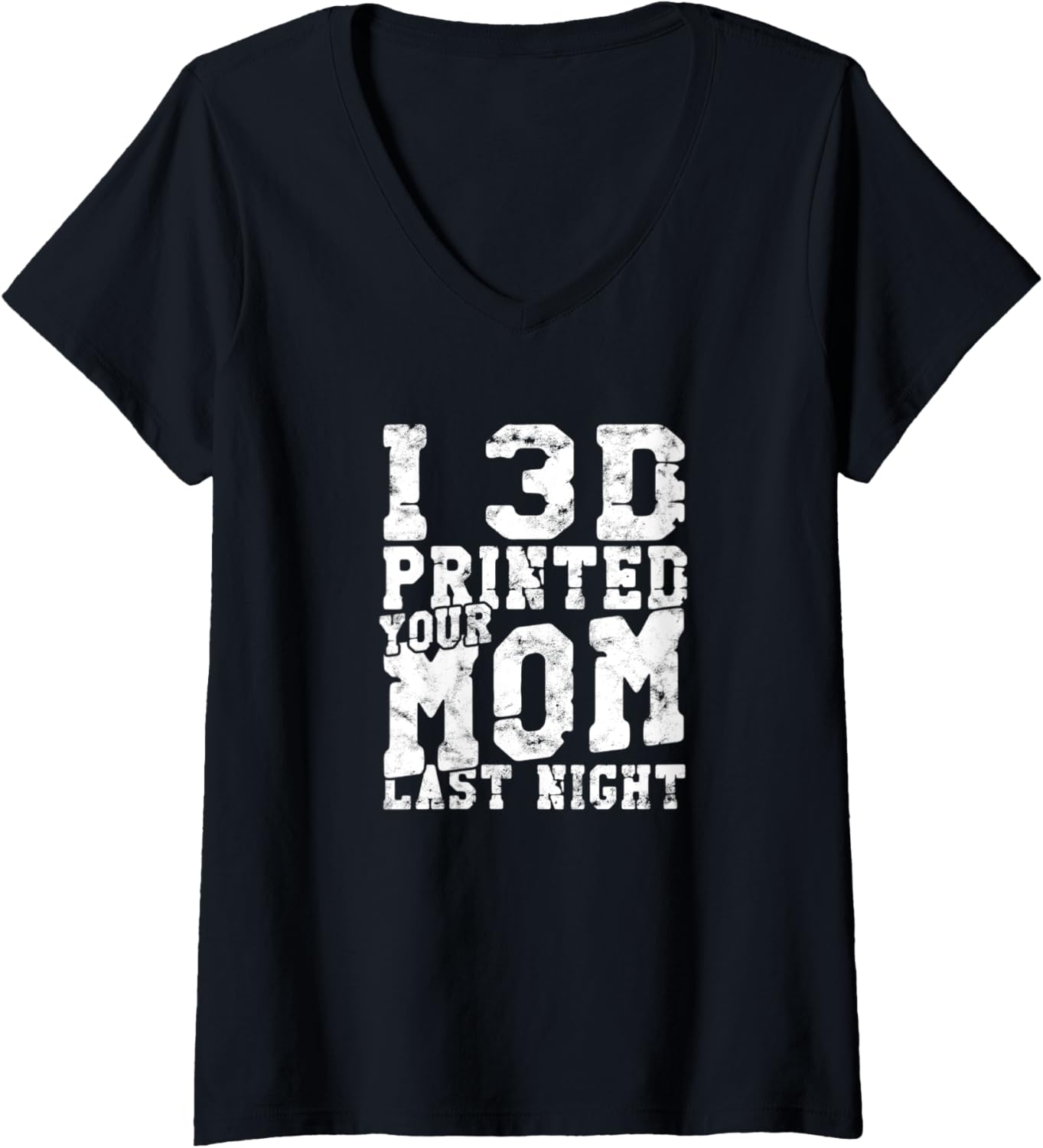 Womens I 3D Printed Your Mom Last Night 3D Printing Lover V