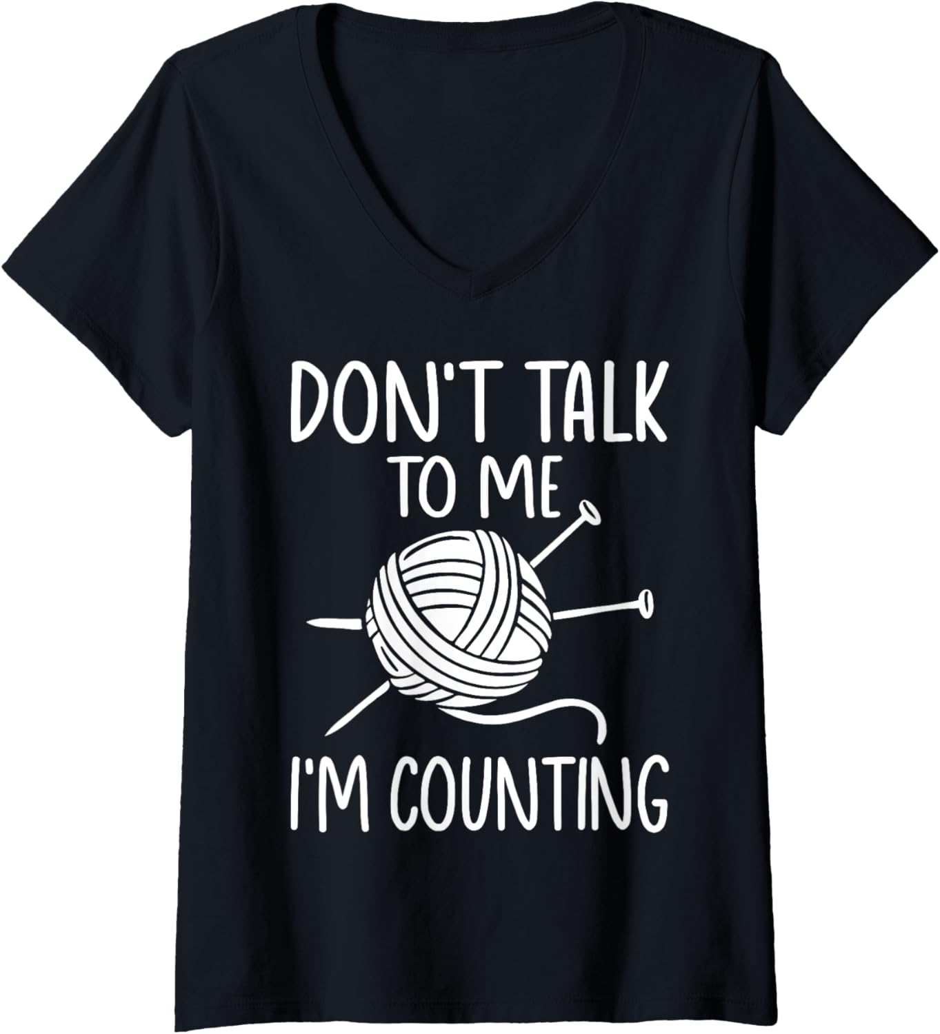 Womens Don't Talk To Me I'm Counting Yarn Fun Crocheting V-Neck
