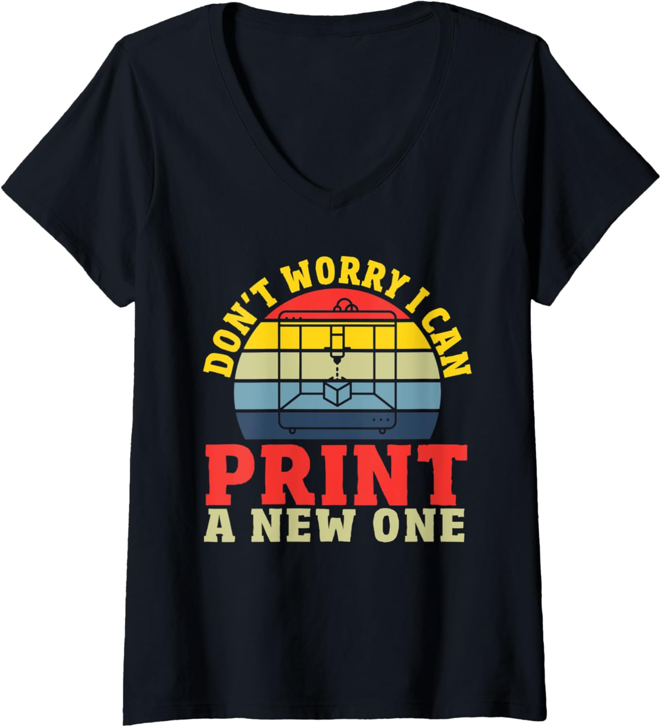 Womens Funny 3D Art Printer Dont Worry I Can Print A New