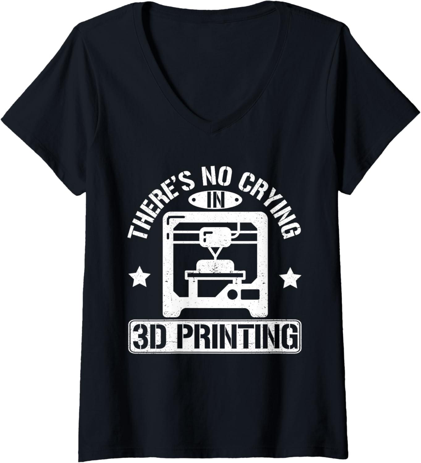 Womens Theres No Crying In 3D Printing 3D Printer Men V Neck