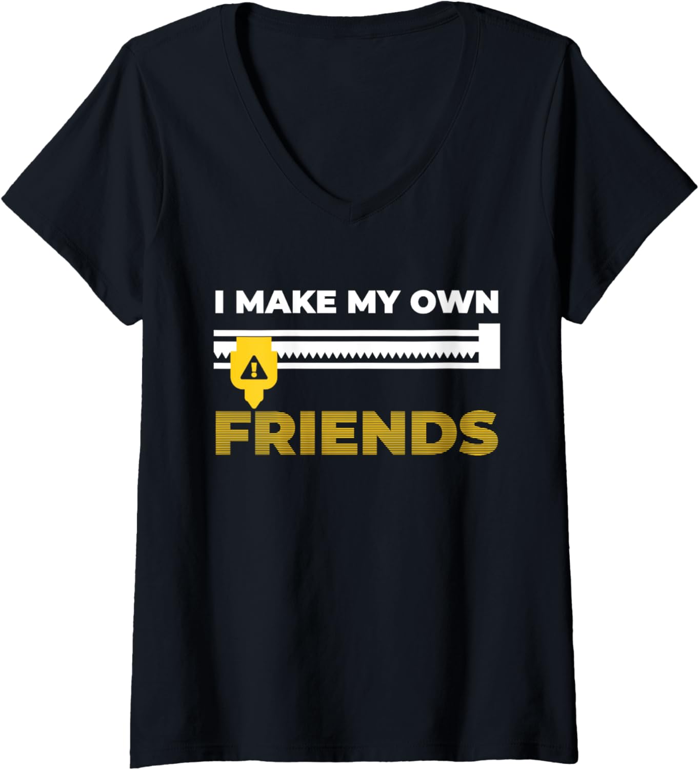 Womens I Make My Own Friends 3D Printer V Neck