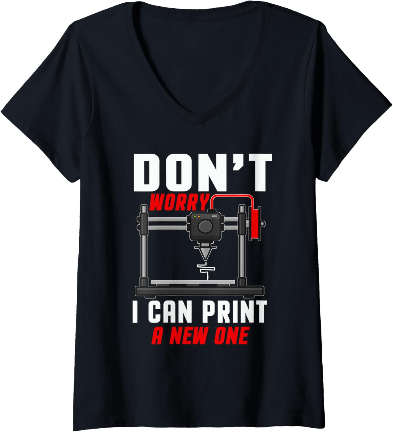 Womens Dont Worry I Can Print A New One 3D Printer Funny