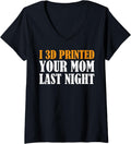 Womens 3D Printing I 3D Printed Your Mom Last Night V Neck