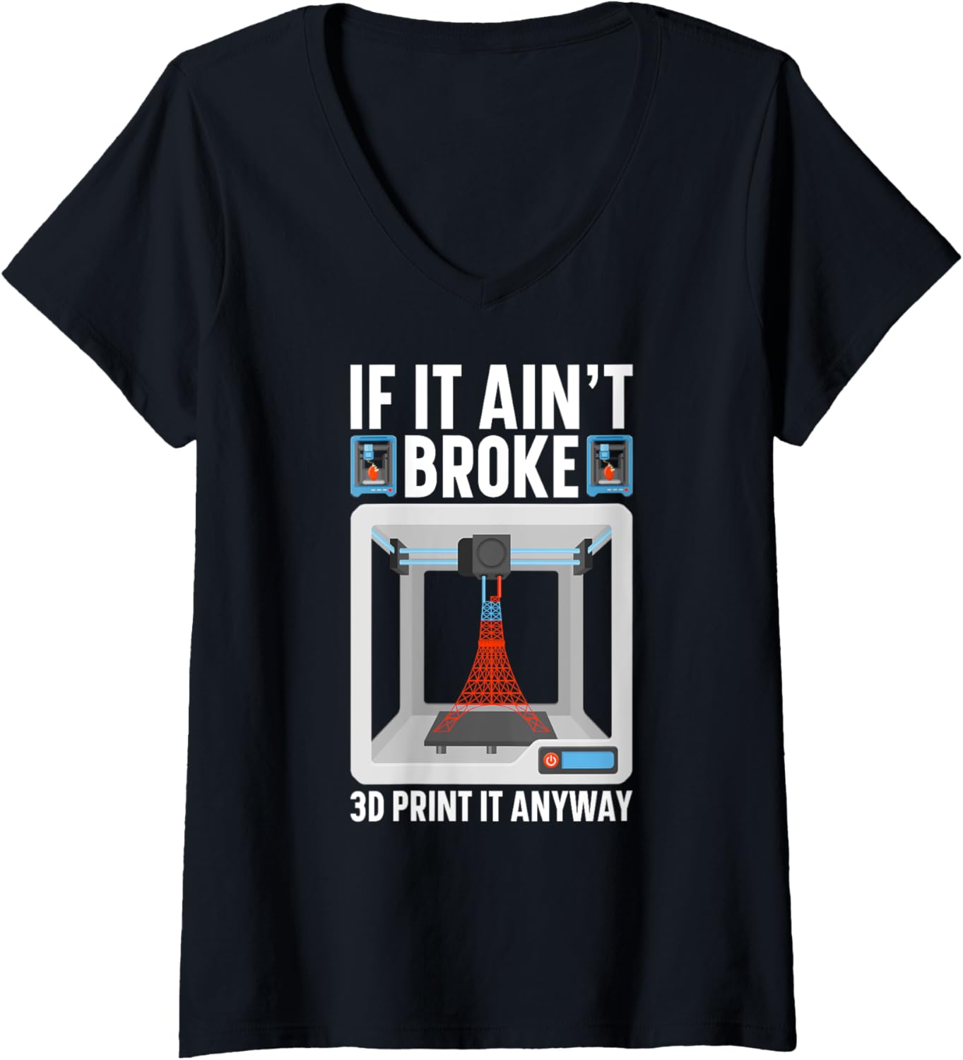 Womens If Im It Broke 3D Print It Anyway 3D Printer V
