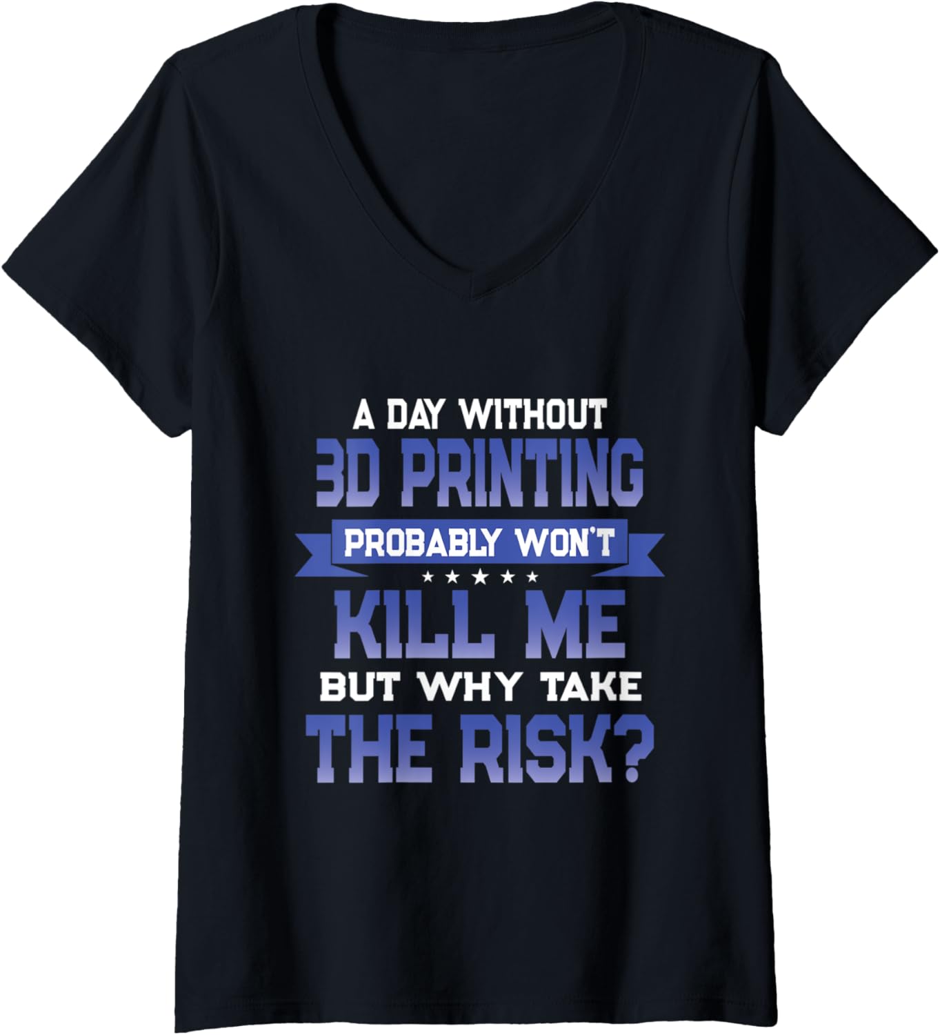 Womens Funny 3D Printing Quote Printer Geek Themed Novelty V Neck