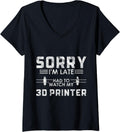 Womens Sorry Im Late 3D Printing Printer V Neck