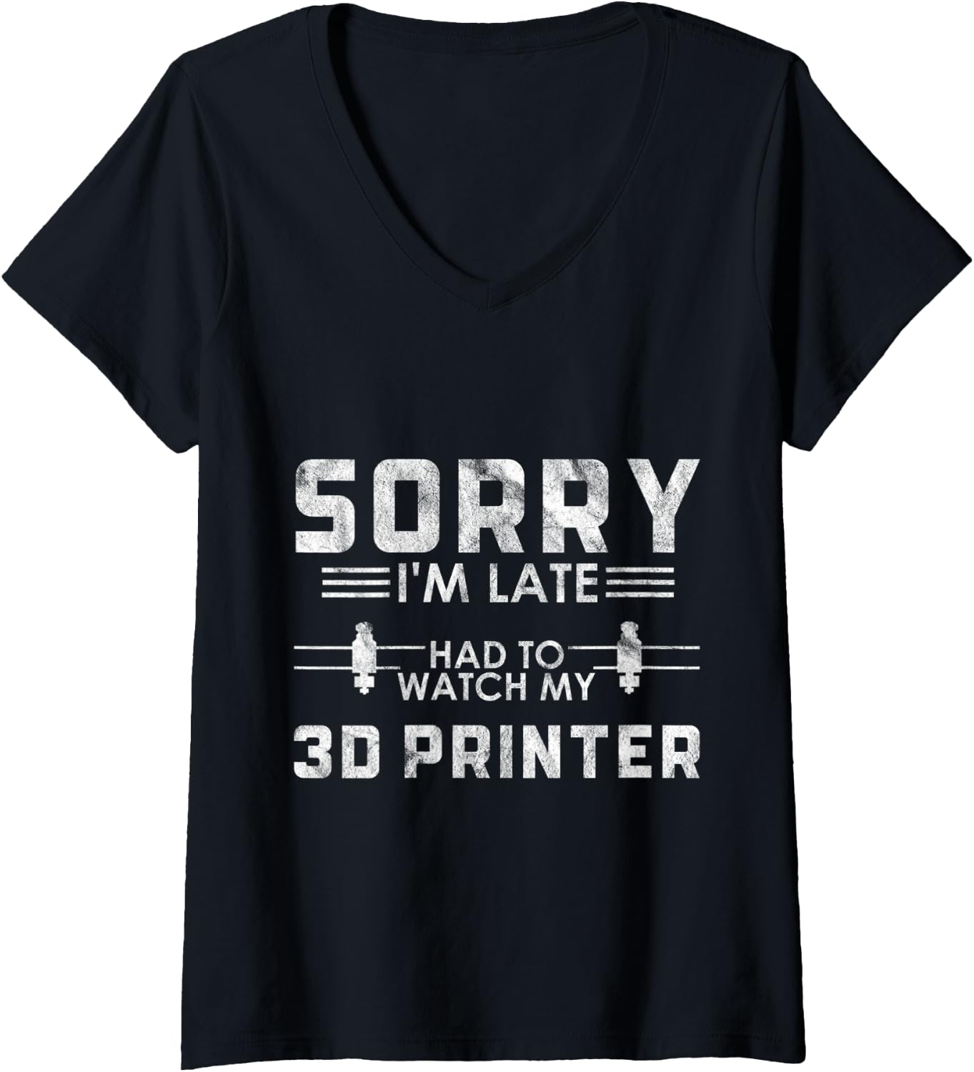 Womens Sorry Im Late 3D Printing Printer V Neck