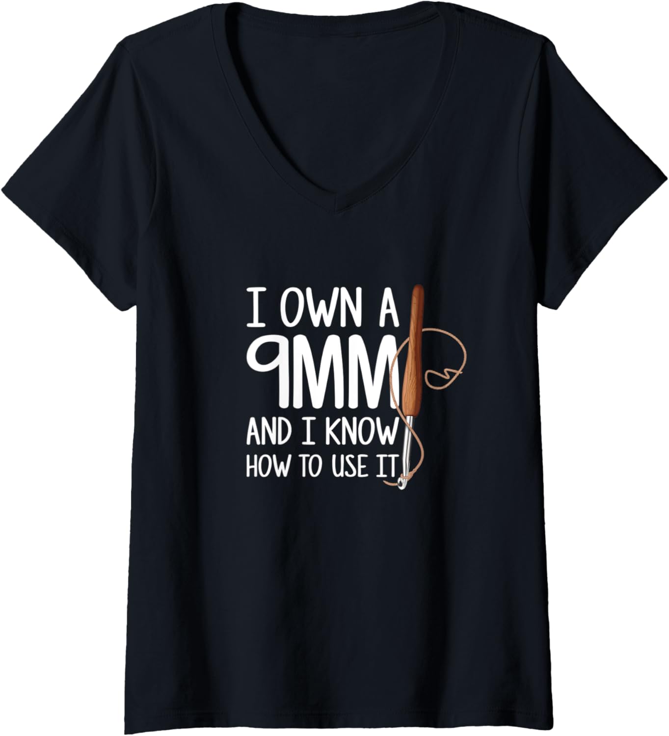Womens i own a 9mm crochet, crocheting yarn V-Neck