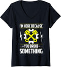 Womens Im Here Because You Broke Something Fix Printer V Neck
