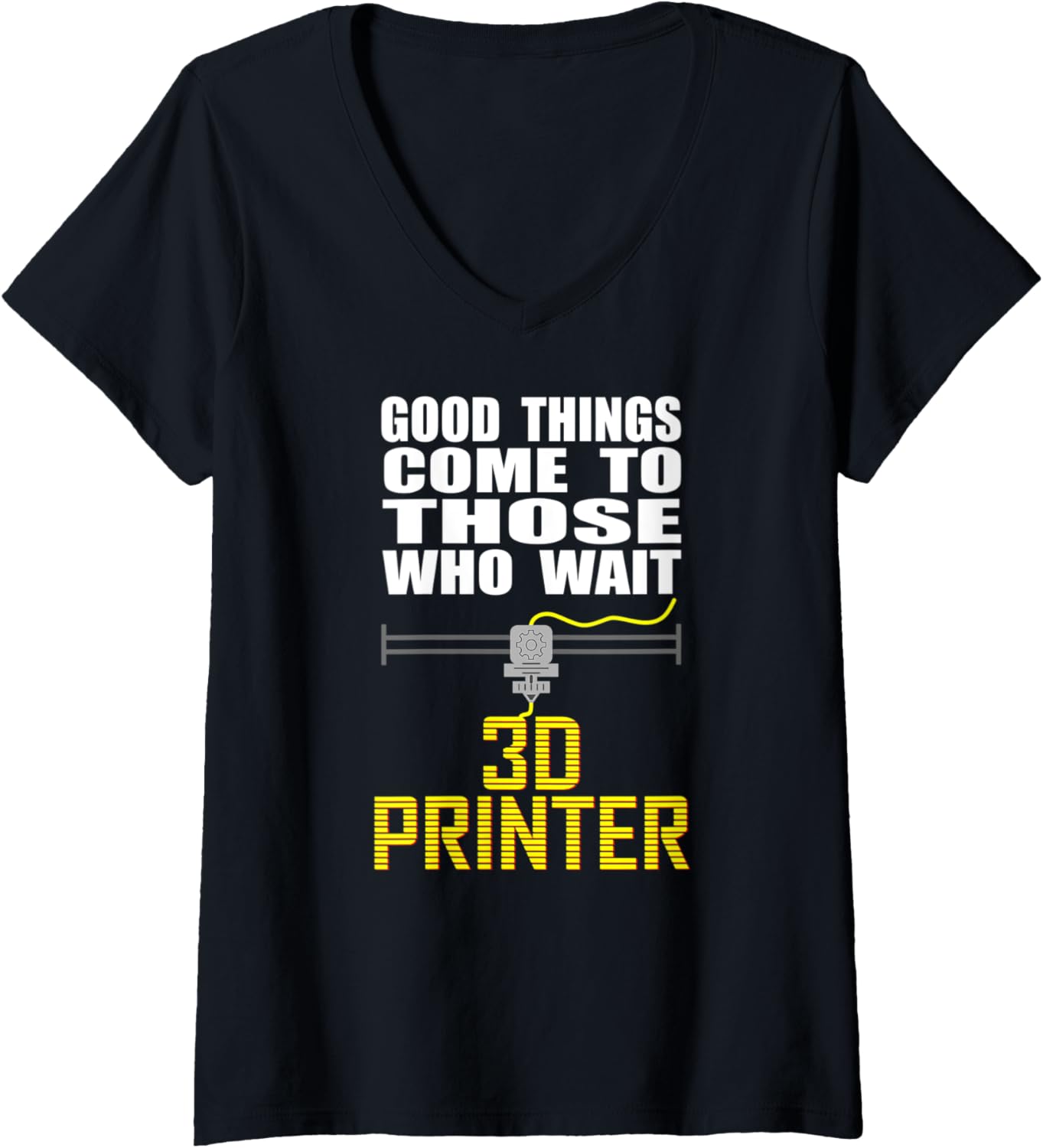Womens 3D Printing Good Things Come To Those Printer Enthusiast V Neck