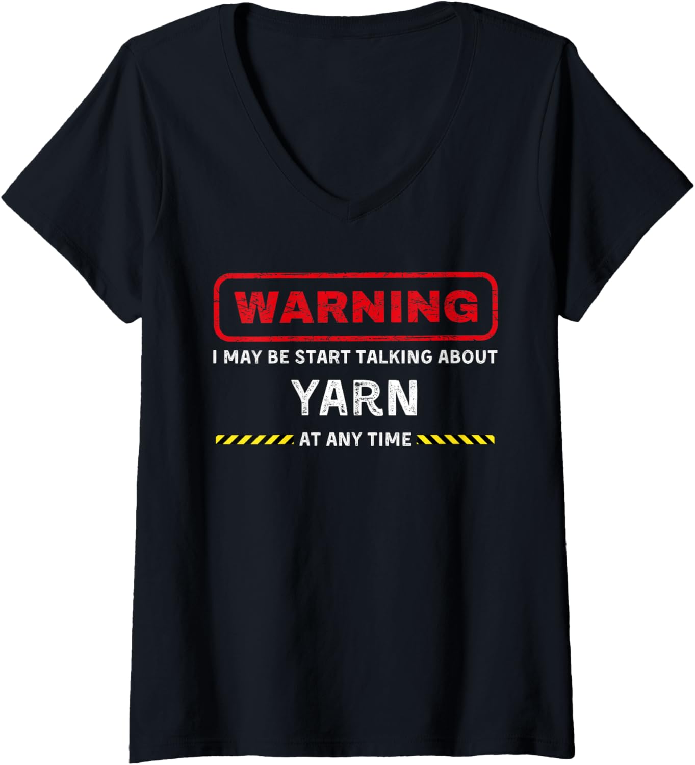 Womens warning: may start talking about yarn funny tee V-Neck