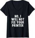 Womens No I Will Not Fix Your Printer Tech Support Funny V