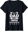 Womens Im A Dad A Printer Nothing Scares Me V Neck
