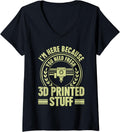 Womens Im Here Because You Need Fresh 3D Printed Stuff 3D Printing