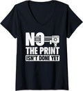 Womens No Print Isnt Done Yet 3D Printing 3D Printer V Neck