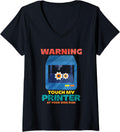 Womens Warning Touch My Printer At Your Own Risk V Neck