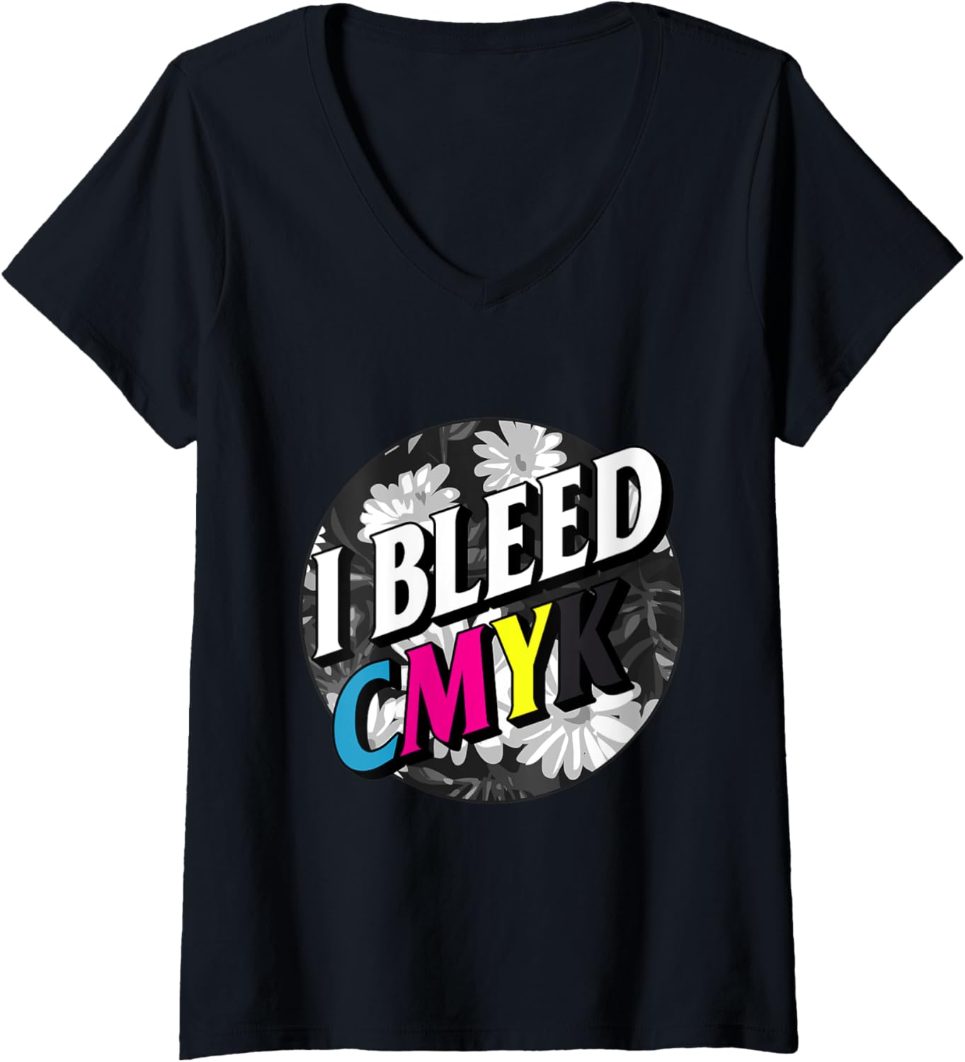 Womens Graphic Designer I Bleed Cmyk Floral Color Model Printer V Neck
