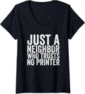 Womens Just A Neighbor Who Trusts No Printer V Neck