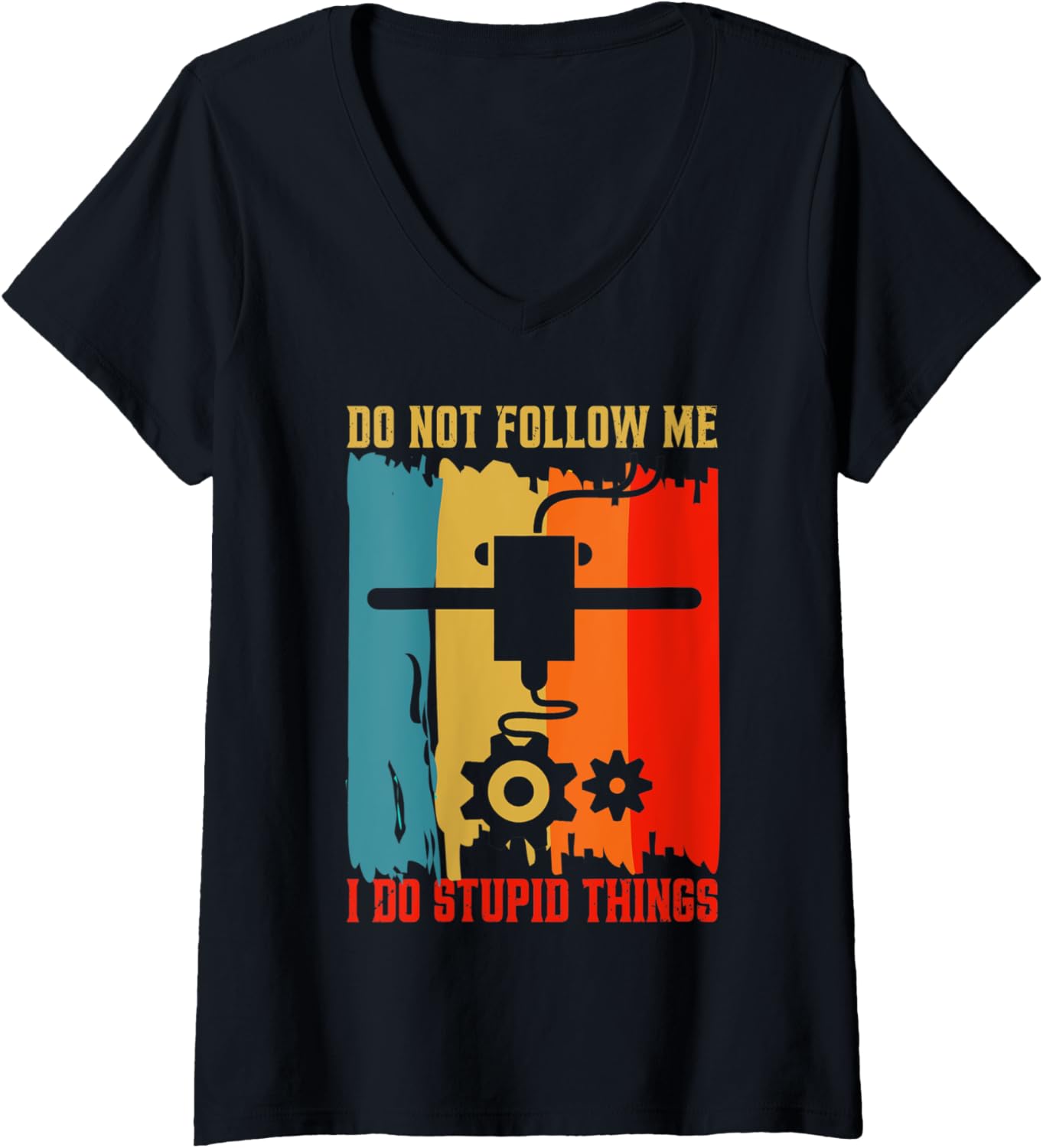 Womens Dont Follow Me I Do Stupid Things Funny 3D Printing Printer