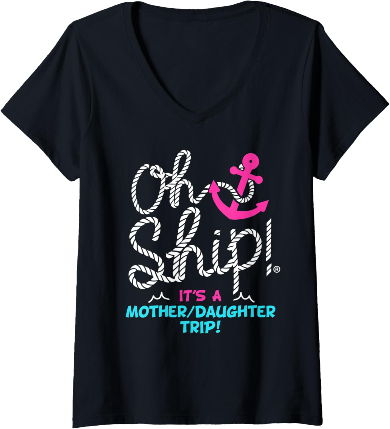 Womens Oh Ship Its A Mother Daughter Trip Cruise V Neck