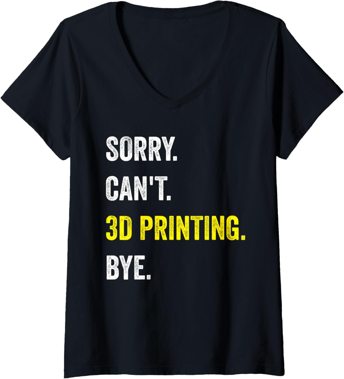 Womens Sorry Cant 3D Printing Funny Hobby Printer V Neck