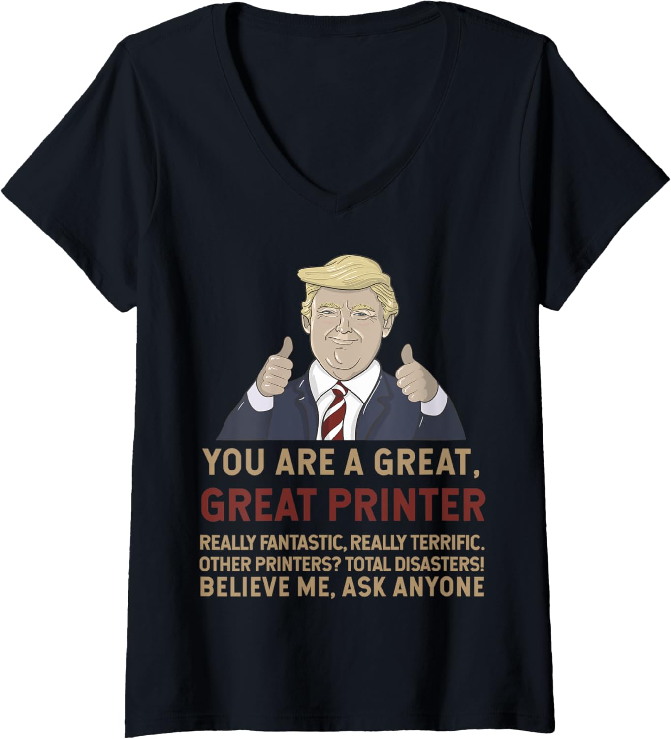 Womens Trump You Are A Great Printer Believe Me V Neck