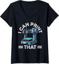 Womens I Can Print That 3D Printer Humor V Neck