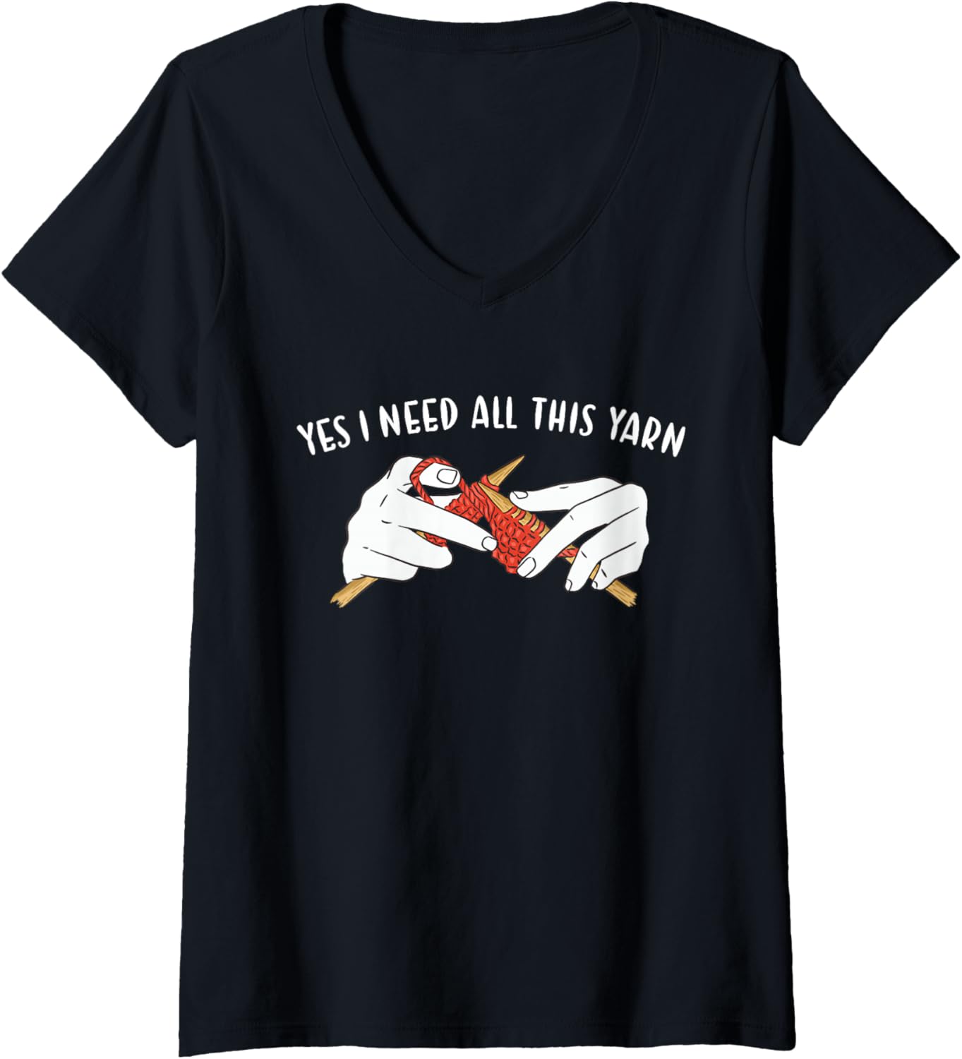 Womens Yes I Need All This Yarn Knitting V-Neck