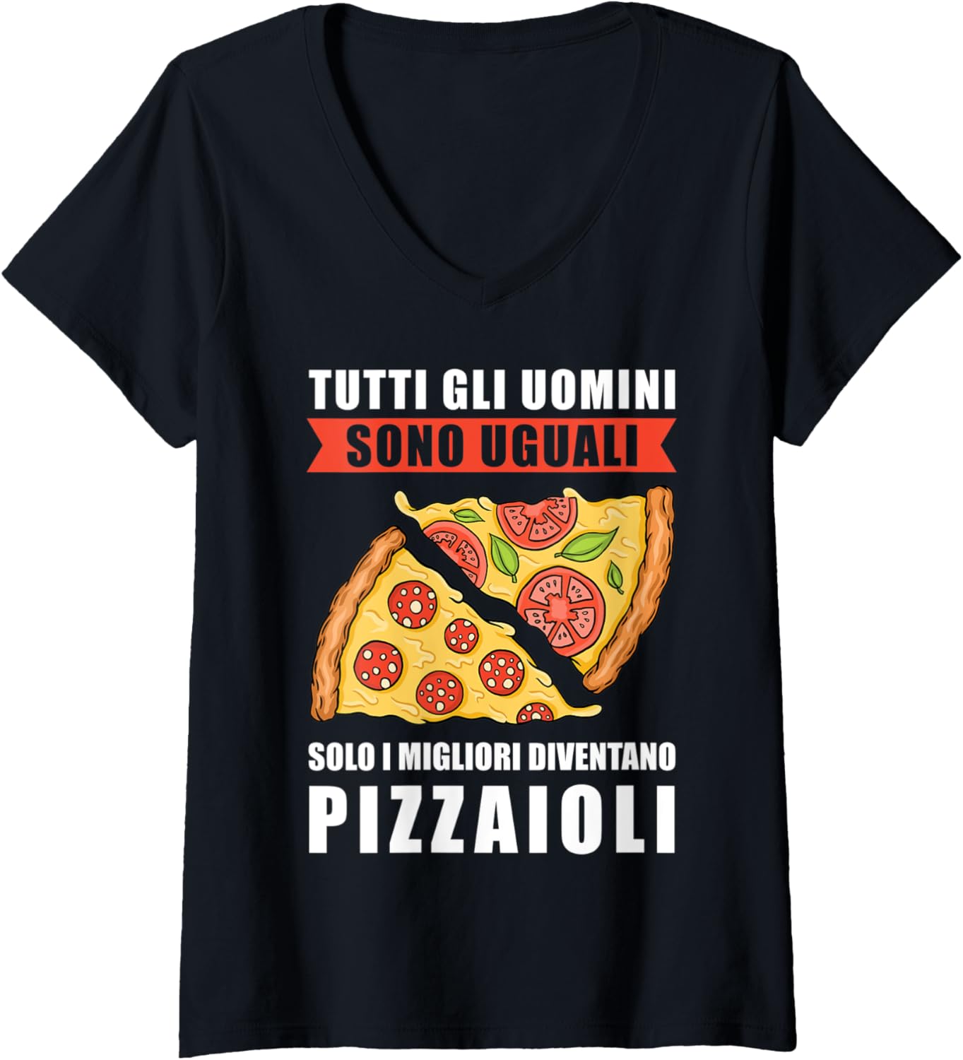 Womens All Men Are Equal Only the Best Become Pizza Makers Italian V-Neck