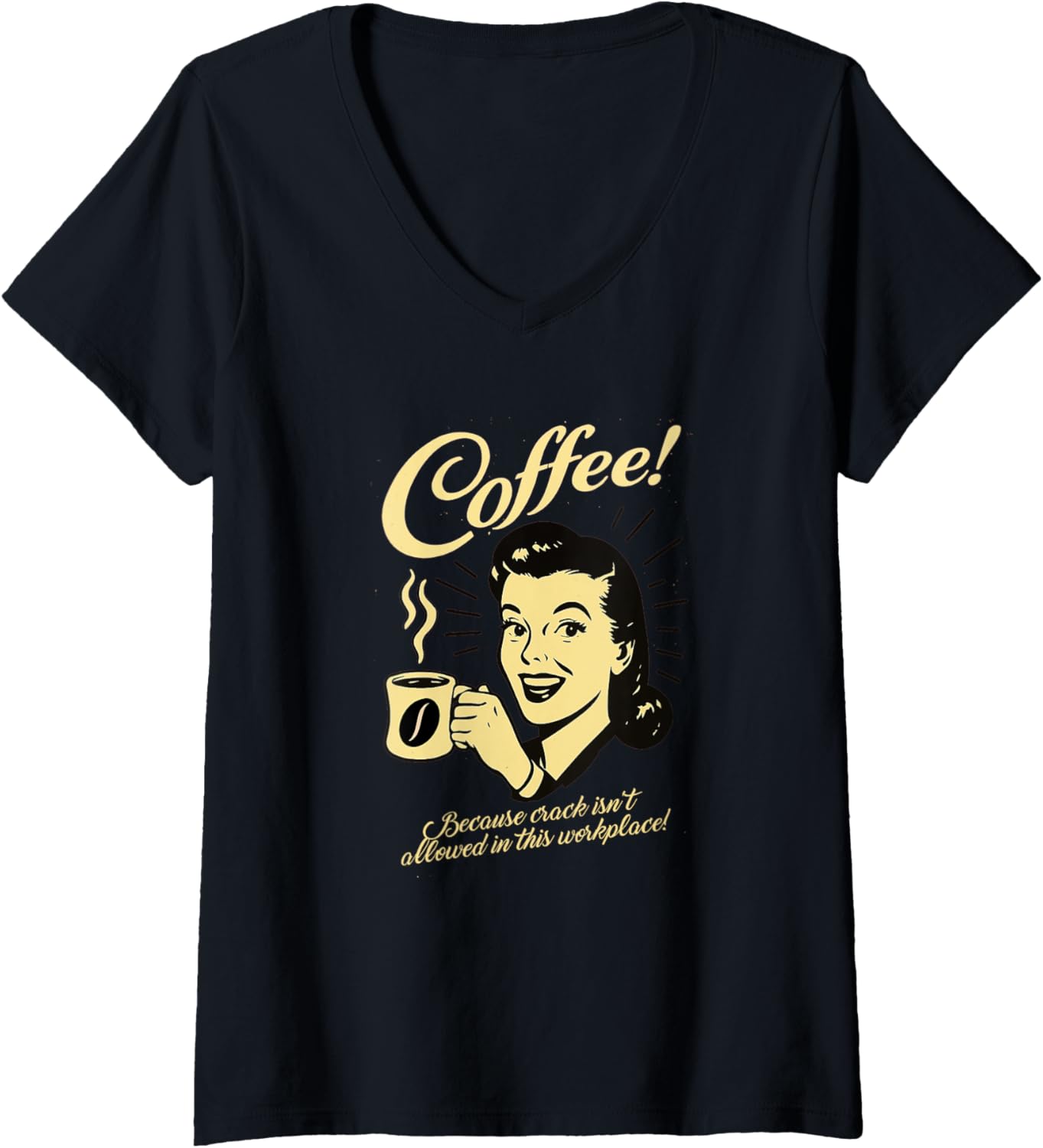 Womens Coffee Because Crack Isnt Allowed In This Workplace V Neck