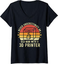 Womens Old Man With A 3D Printer Sarcastic Funny 3D Printing V