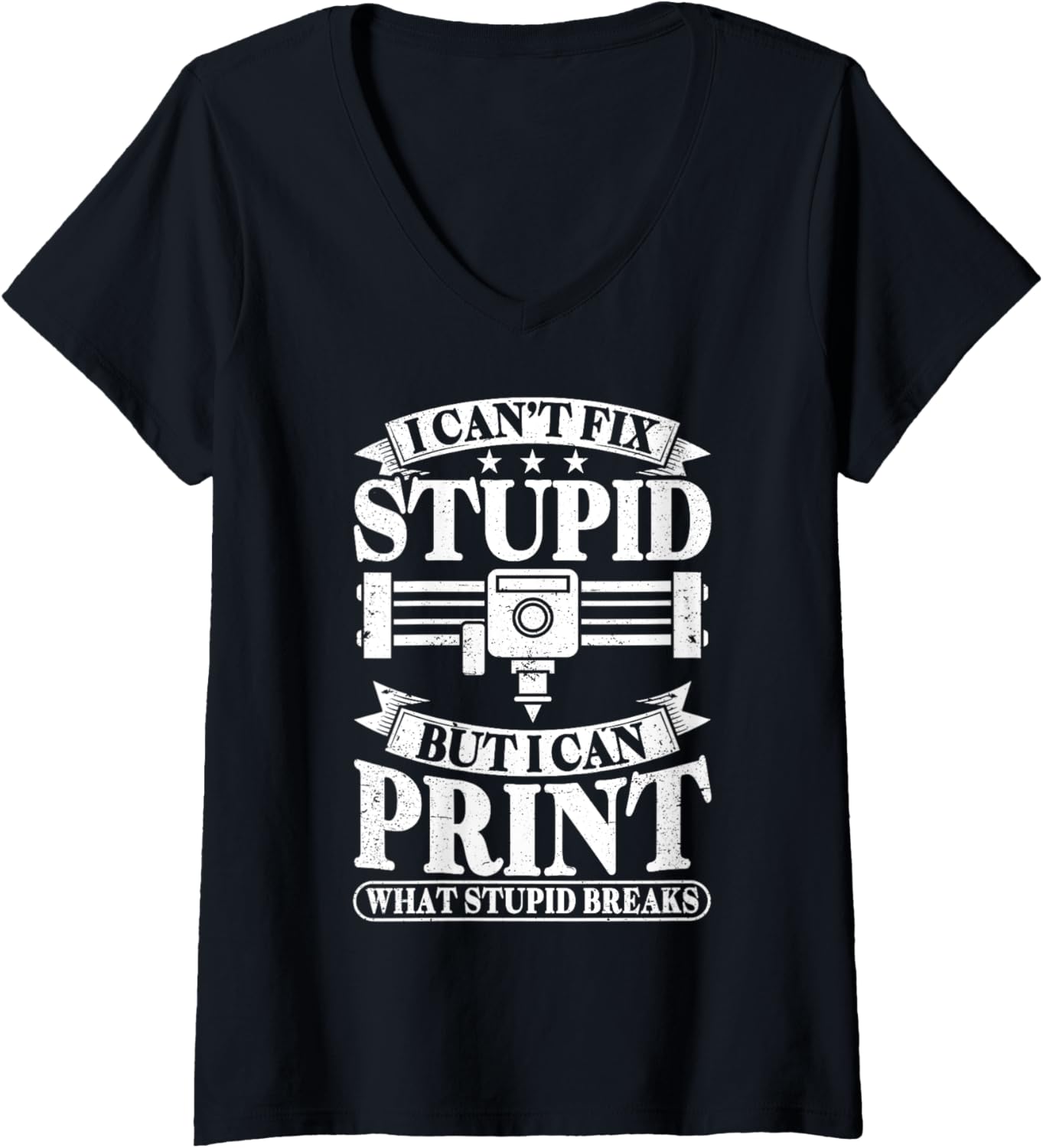 Womens I Cant Fix Stupid But I Print Stupid Breaks 3D Printing