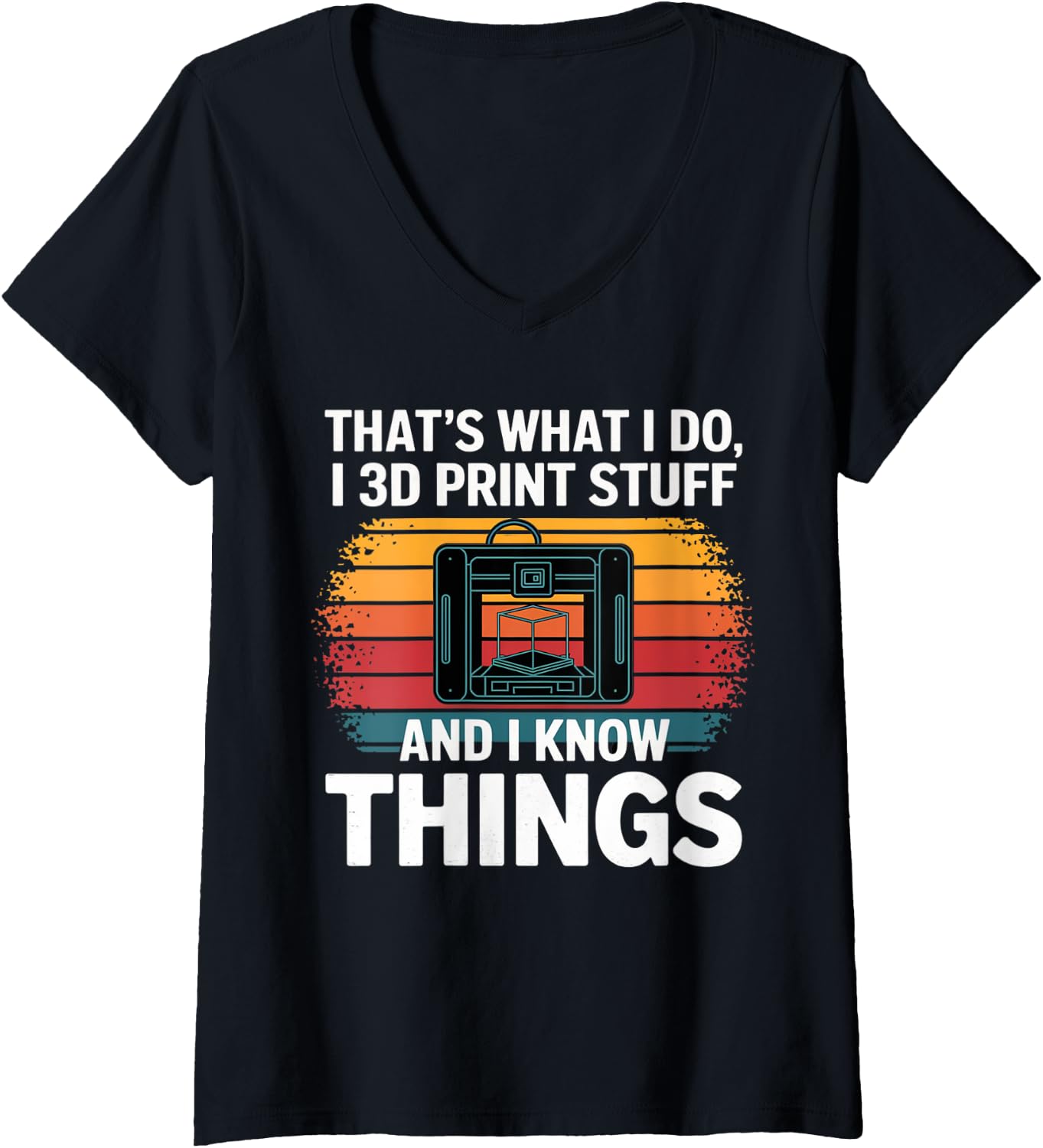 Womens I 3D Print Stuff I Know Things Funny 3D Printer Owner