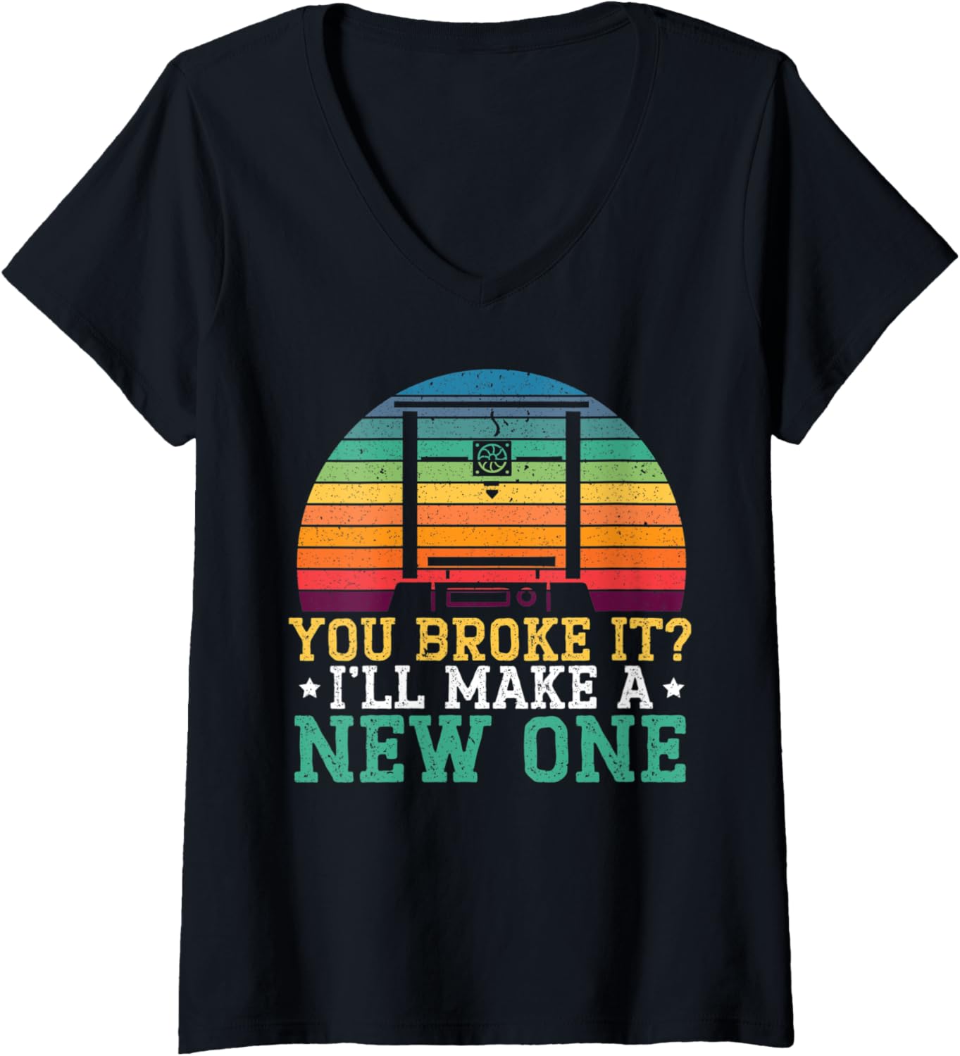 Womens You Broke It Ill Make A New One 3D Printing 3D