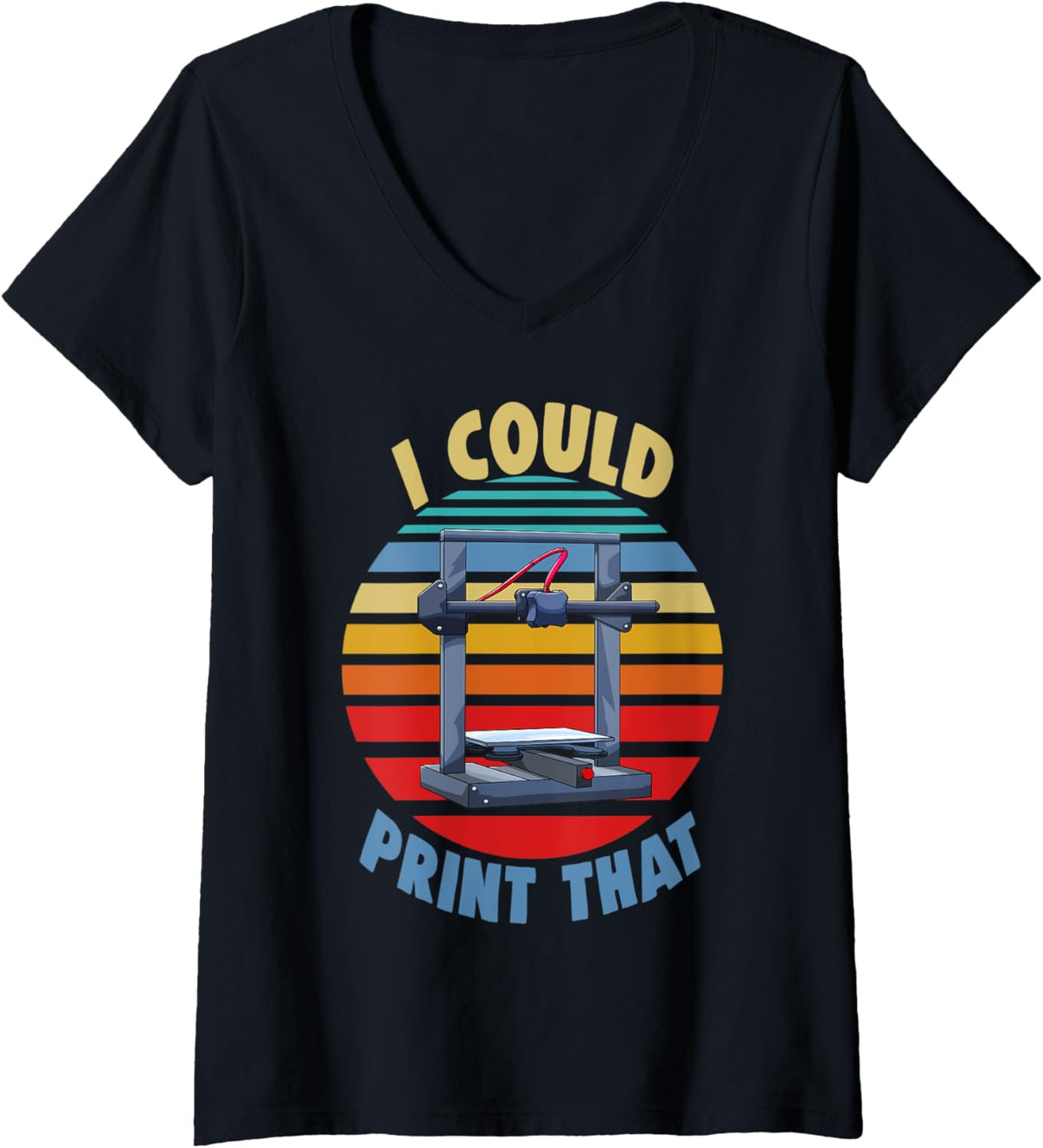 Womens I Could Print That Three Funny Women 3D Printing Love V