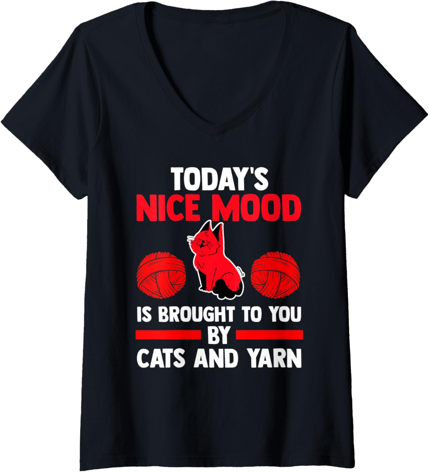 Womens today's nice mood is brought to you by cats and yarn cat V-Neck