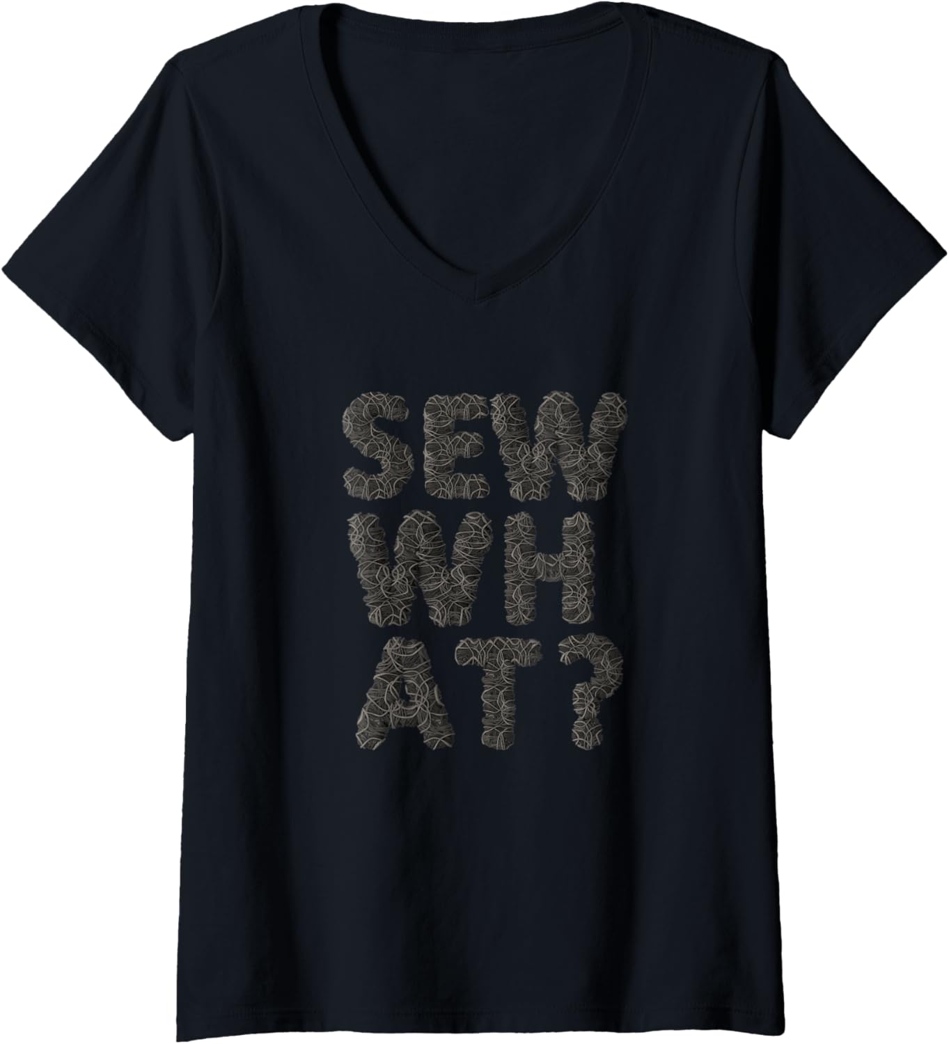 Womens Sew What - Sewing Yarn Thread Funny Sarcastic V-Neck