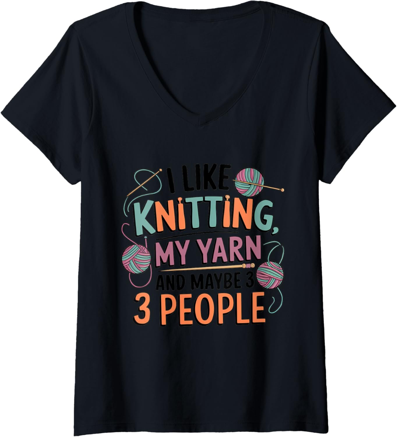 Womens I Like Knitting, My Yarn, and Maybe 3 People V-Neck