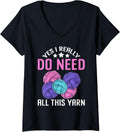 Womens Yes I Really Do Need All This Yarn Funny Crocheting Knitting V-Neck