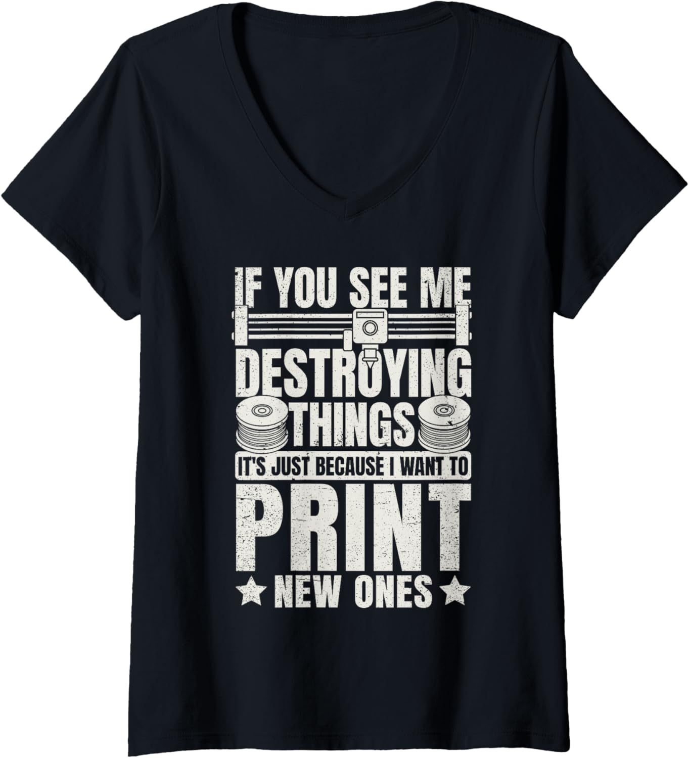 Womens Destroying Things To Print New Ones 3D Printing Funny V Neck