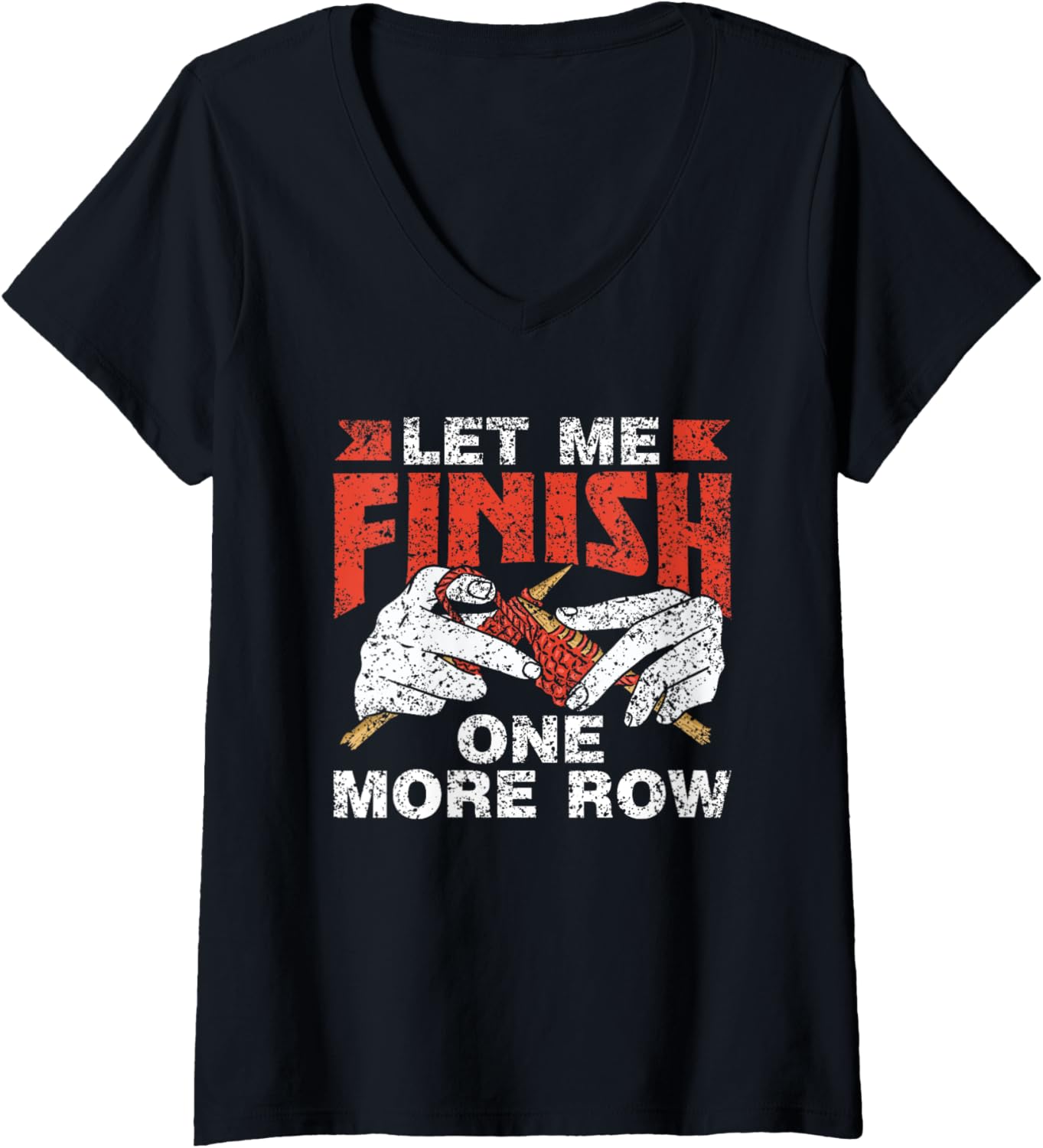 Let Me Finish One More Row Yarn Knitter Knit Knitting V-Neck