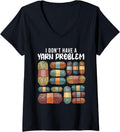 I Don't Have a Yarn Problem Quilters Crochet Lover Crocheter V-Neck