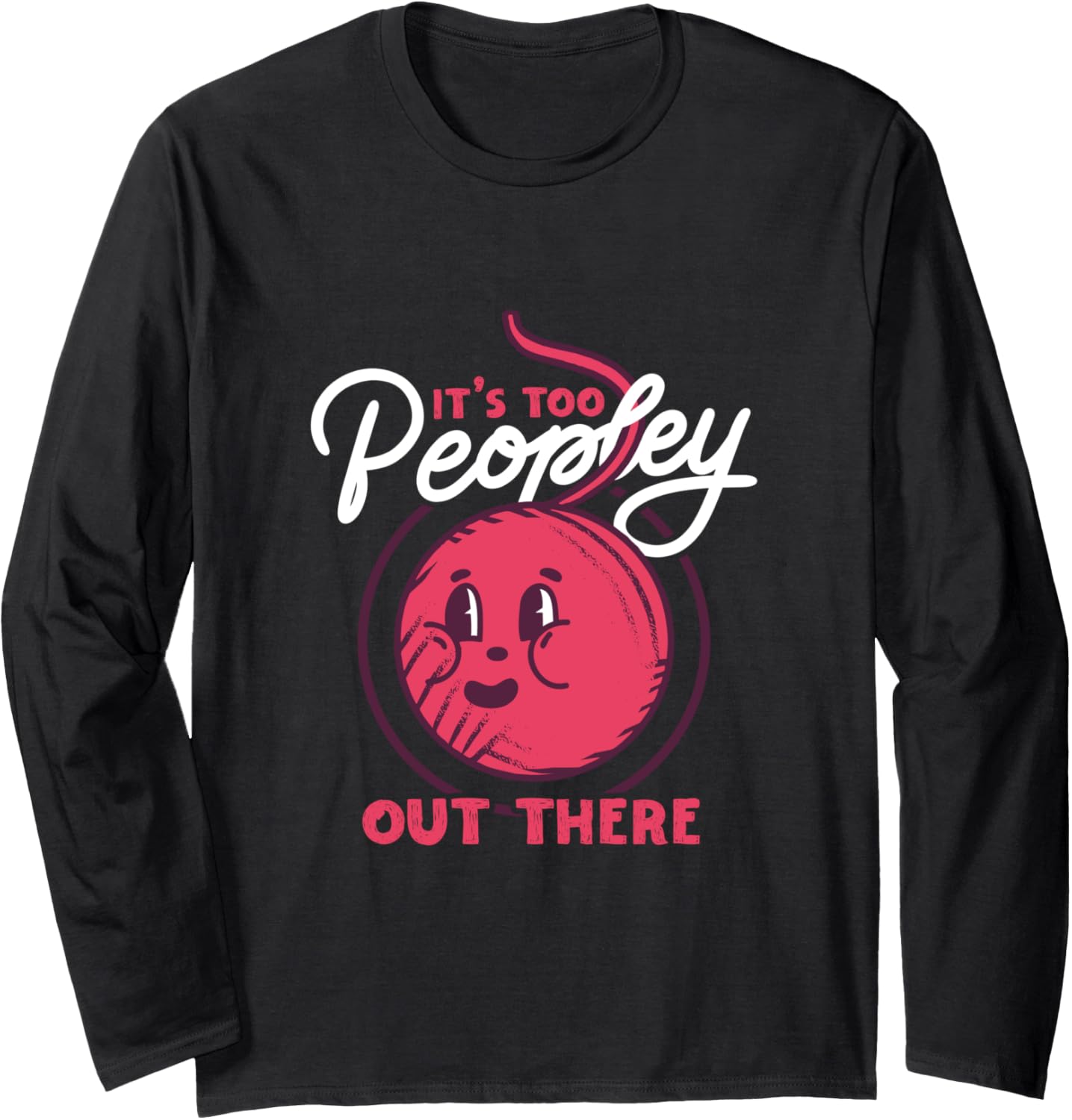 Stay Inside Too Peopley Out There Weaving Yarn Long Sleeve